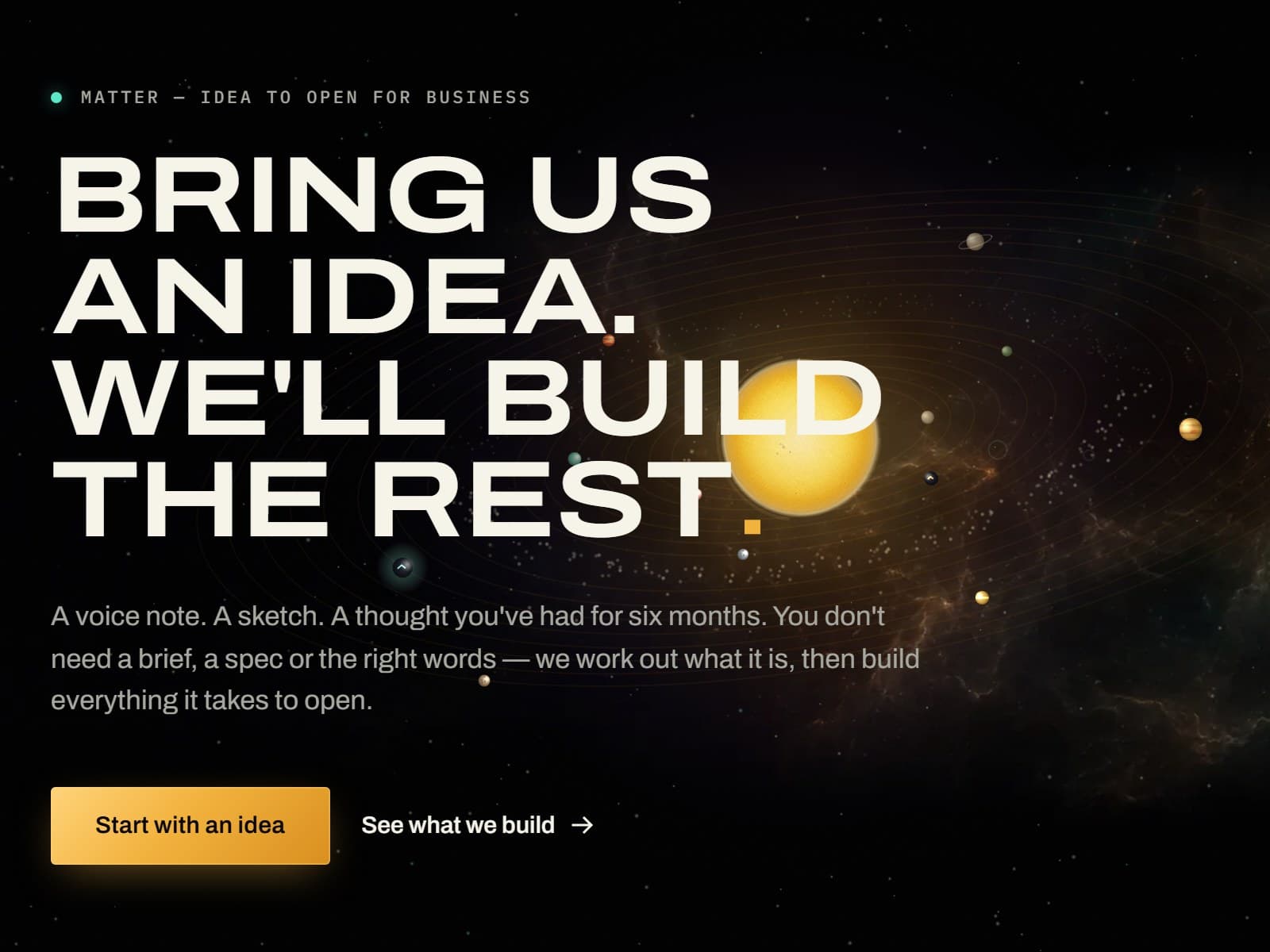The Matter homepage: the Overture's canvas orrery — a molten star and orbiting planets behind the headline “Bring us an idea. We'll build the rest.”